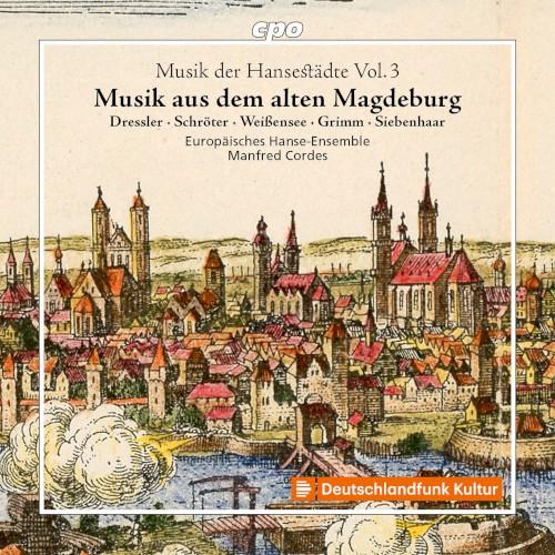 Musik der Hansestädte Vol. 3: Musik aus dem alten Magdeburg