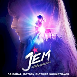 Jem and the Holograms: Original Motion Picture Soundtrack