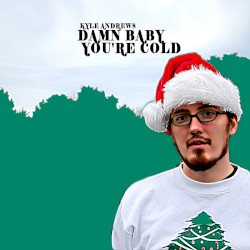 Damn Baby You're Cold
