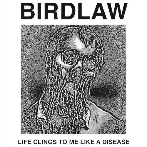 Life Clings to Me Like a Disease