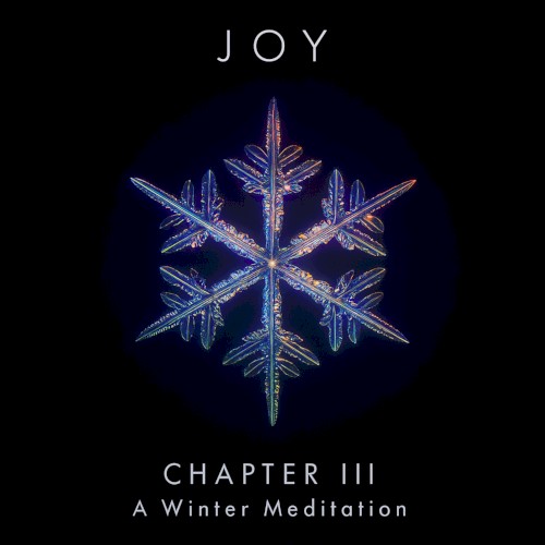 JOY – Chapter III: A Winter Meditation (Winter Solstice Edit)