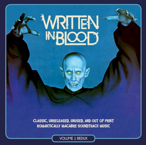 Written in Blood Vol.1 Redux: Classic, Unreleased, Unused and Out-of-Print Romantically Macabre Soundtrack Music