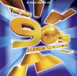The Best 90’s Album in the World …Ever!
