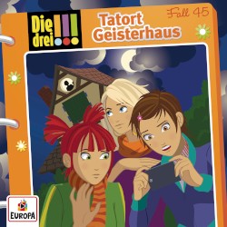 Die drei !!! Fall 45: Tatort Geisterhaus