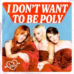 I Don't Want To Be Poly