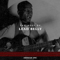 American Epic: The Best of Lead Belly