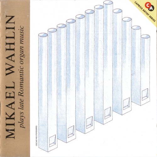 Mikael Wahlin Plays Late Romantic Organ Music
