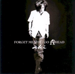 FORGET ME NOT / GO AHEAD