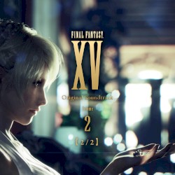 FINAL FANTASY XV Original Soundtrack Volume 2【2/2】