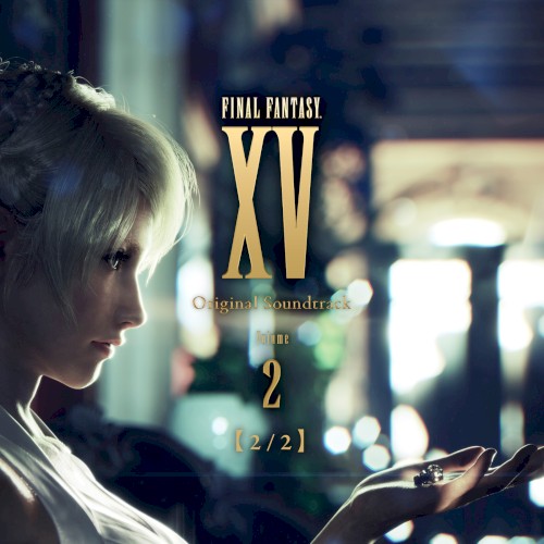 FINAL FANTASY XV Original Soundtrack Volume 2【2/2】