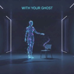 With Your Ghost
