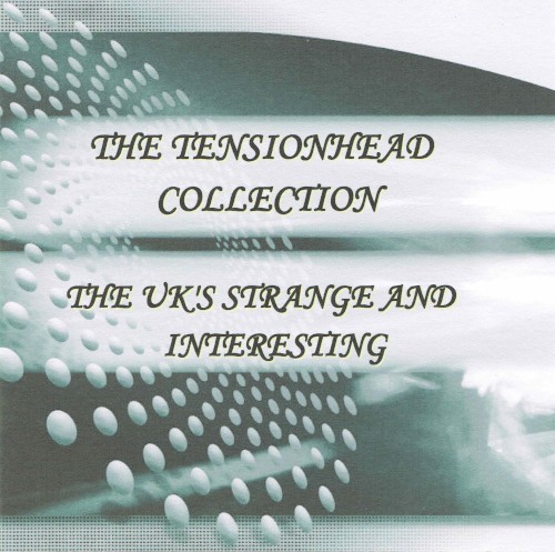 The Tensionhead Collection: The UK's Strange and Interesting