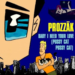 Baby I Need Your Love (Pussy Cat Pussy Cat)