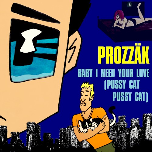 Baby I Need Your Love (Pussy Cat Pussy Cat)