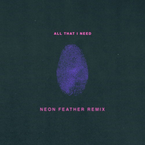 All That I Need (Neon Feather remix)