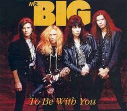To Be With You