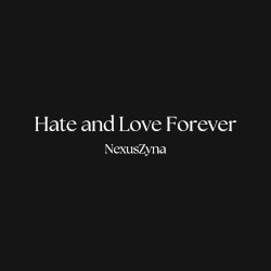 Hate and Love Forever