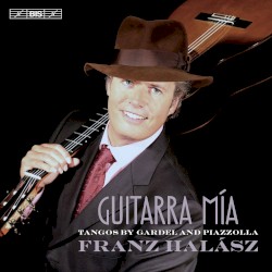 Guitarra mía: Tangos by Gardel and Piazzolla