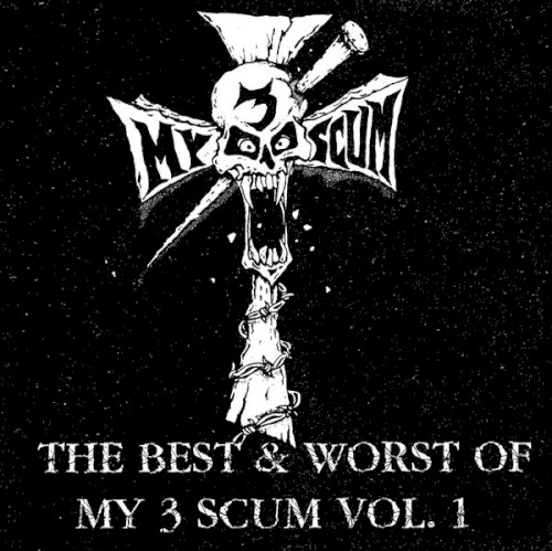The Best & Worst of My 3 Scum Vol. I