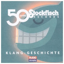 50 Jahre Stockfisch Records: Klang - Geschichte