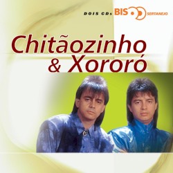 Bis Sertanejo - Chitãozinho & Xororó