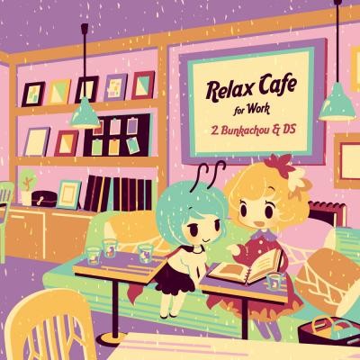 Relax Cafe for Work #2 Bunkachou & DS