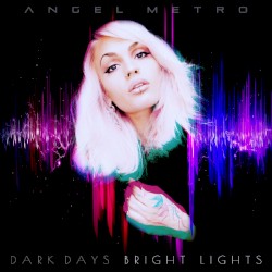 Dark Days Bright Lights