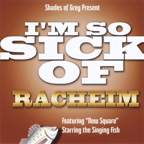 I’m So Sick of Racheim