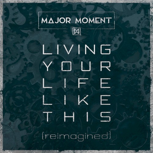 Living Your Life Like This (Reimagined)