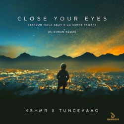 Close Your Eyes (Bangun Tidur Selfi x Go Sampe Bawah) (DJ Kunam remix)