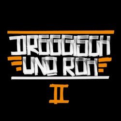 Dreggisch und roh 2