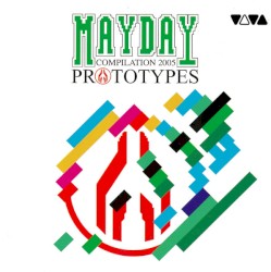 Mayday Compilation 2005: Prototypes