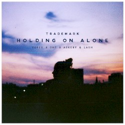 Holding on Alone (Foxes X DHT X Askery & Lash)