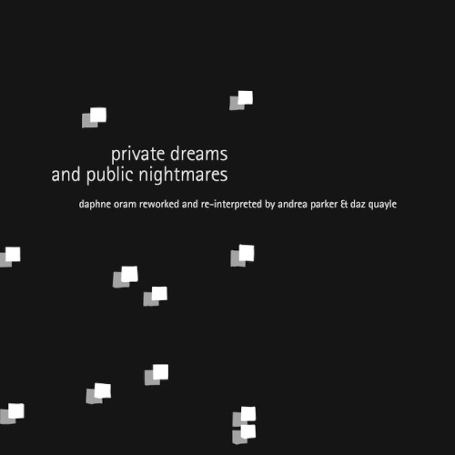 Private Dreams and Public Nightmares: Daphne Oram Reworked and Re‐Interpreted by Andrea Parker & Daz Quayle
