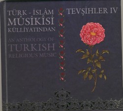 Türk - İslam Musikisi Külliyatından Tevşihler 4