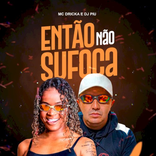 Então não sufoca