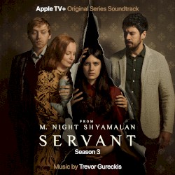 Servant: Season 3 (Apple TV+ Original Series Soundtrack)