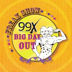 99X Big Day Out: Freak Show