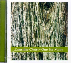 Consider Christ - One for Many