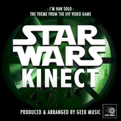 I'm Han Solo (From "Star Wars Kinect")
