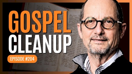 Misquoting Jesus With Bart Ehrman #204, “Fixing Gospel Contradictions: 2nd Century to Now”