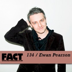 FACT Mix 134: Ewan Pearson