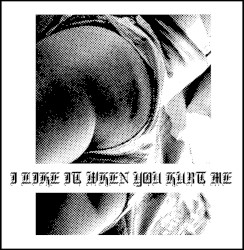 I Like It When You Hurt Me