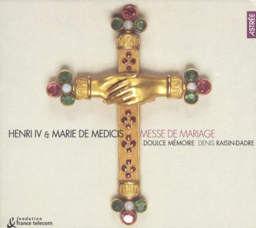 Henri IV & Marie de Médicis: Messe de Mariage