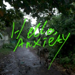 Hello, Anxiety