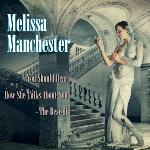 You Should Hear How She Talks About You: The Best of Melissa Manchester