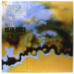 The Boston Creative Jazz Scene: 1970–1983