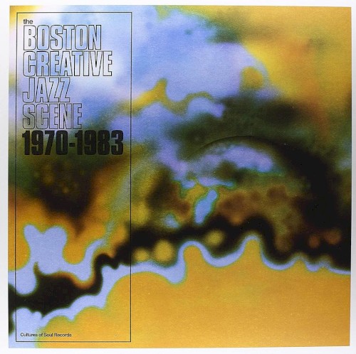 The Boston Creative Jazz Scene: 1970–1983