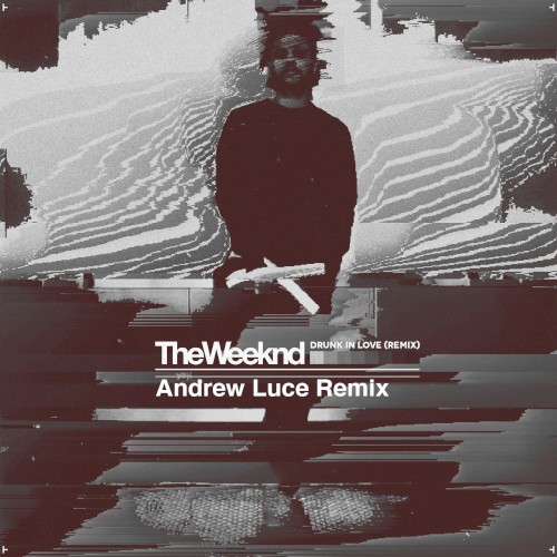 Drunk in Love (Andrew Luce remix)