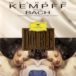 Wilhelm Kempff joue Bach : Transcriptions pour piano